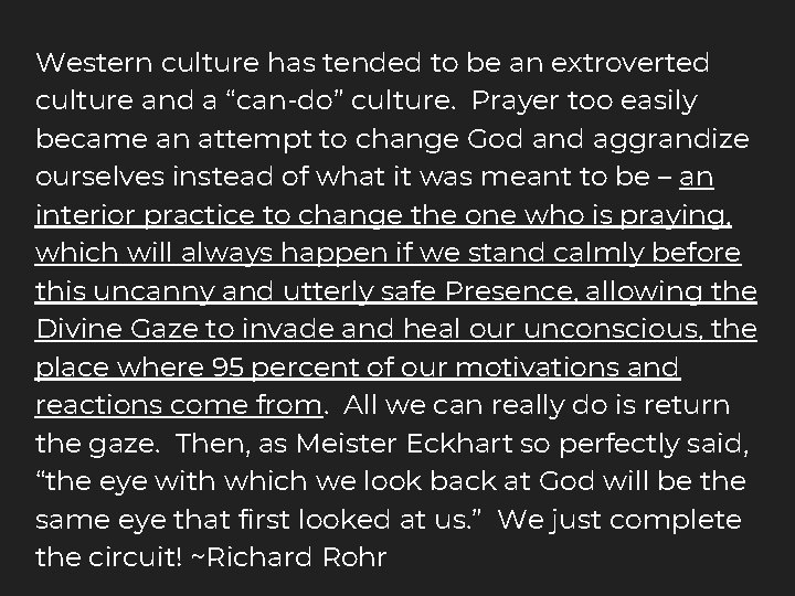 Western culture has tended to be an extroverted culture and a “can-do” culture. Prayer