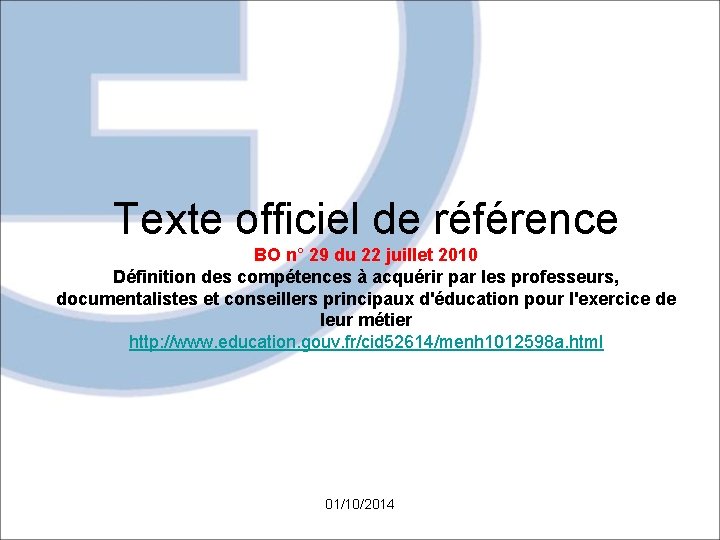 Texte officiel de référence BO n° 29 du 22 juillet 2010 Définition des compétences