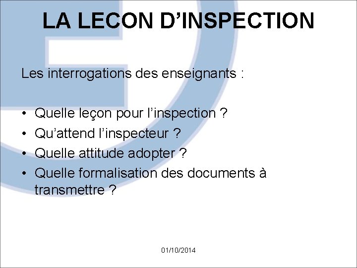 LA LECON D’INSPECTION Les interrogations des enseignants : • Quelle leçon pour l’inspection ?