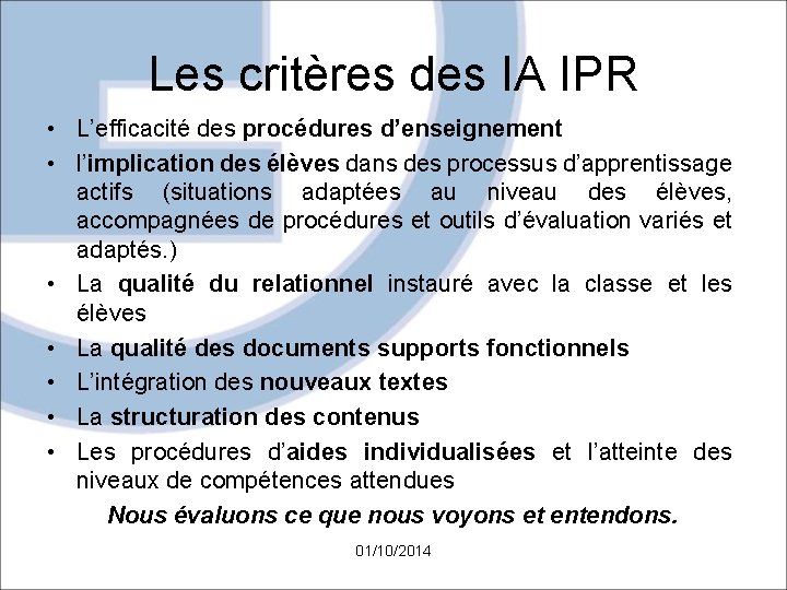 Les critères des IA IPR • L’efficacité des procédures d’enseignement • l’implication des élèves