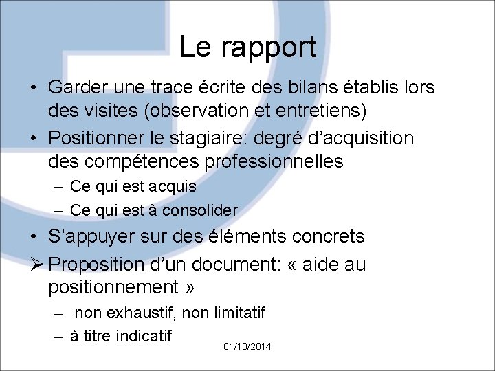 Le rapport • Garder une trace écrite des bilans établis lors des visites (observation