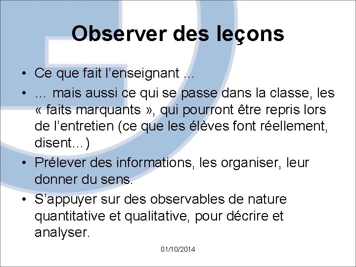 Observer des leçons • Ce que fait l’enseignant … • … mais aussi ce