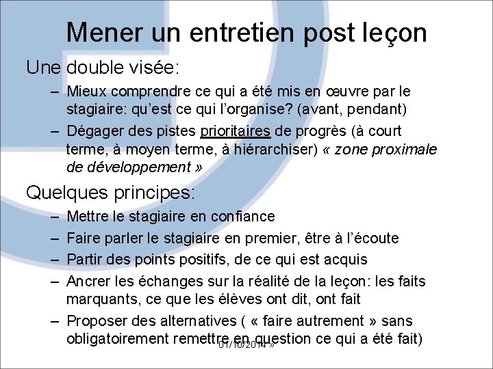 Mener un entretien post leçon Une double visée: – Mieux comprendre ce qui a