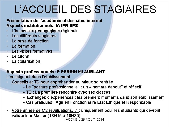 L’ACCUEIL DES STAGIAIRES Présentation de l’académie et des sites internet Aspects institutionnels: IA IPR