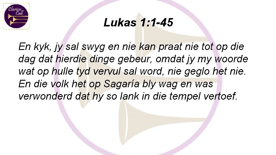 Lukas 1: 1 -45 En kyk, jy sal swyg en nie kan praat nie