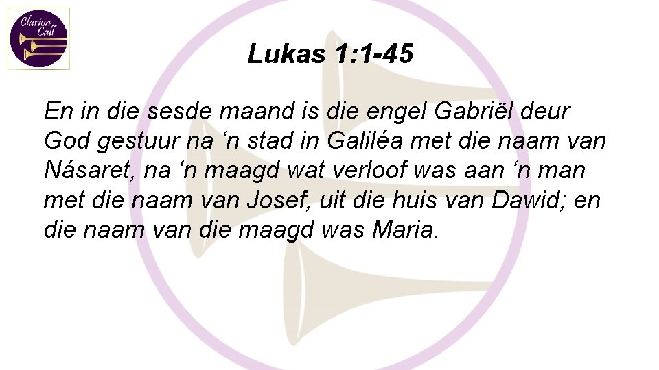 Lukas 1: 1 -45 En in die sesde maand is die engel Gabriël deur