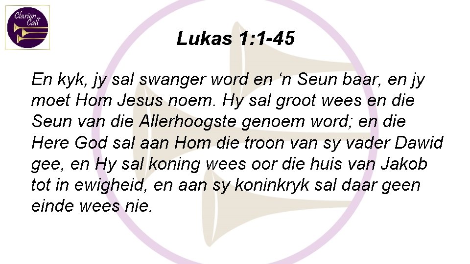 Lukas 1: 1 -45 En kyk, jy sal swanger word en ‘n Seun baar,