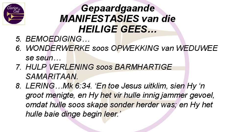 Gepaardgaande MANIFESTASIES van die HEILIGE GEES… 5. BEMOEDIGING… 6. WONDERWERKE soos OPWEKKING van WEDUWEE