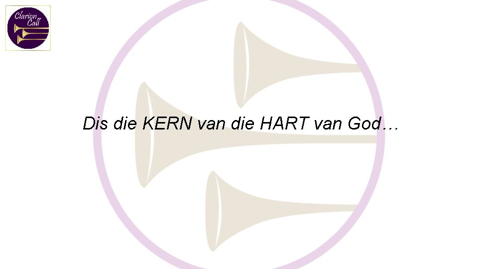 Dis die KERN van die HART van God… 