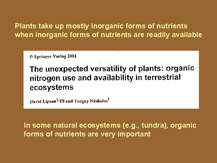 Plants take up mostly inorganic forms of nutrients when inorganic forms of nutrients are