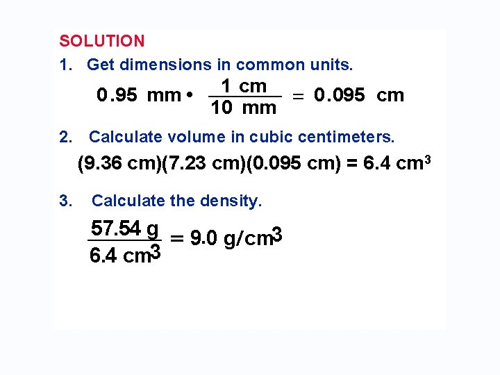 SOLUTION 1. Get dimensions in common units. 0. 95 mm • 1 cm =