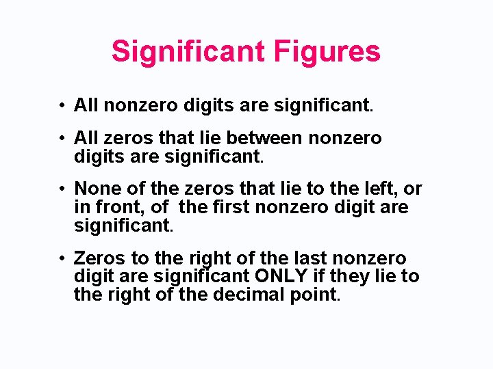 Significant Figures • All nonzero digits are significant. • All zeros that lie between