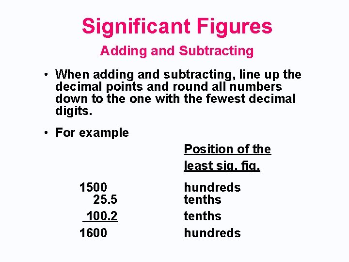 Significant Figures Adding and Subtracting • When adding and subtracting, line up the decimal