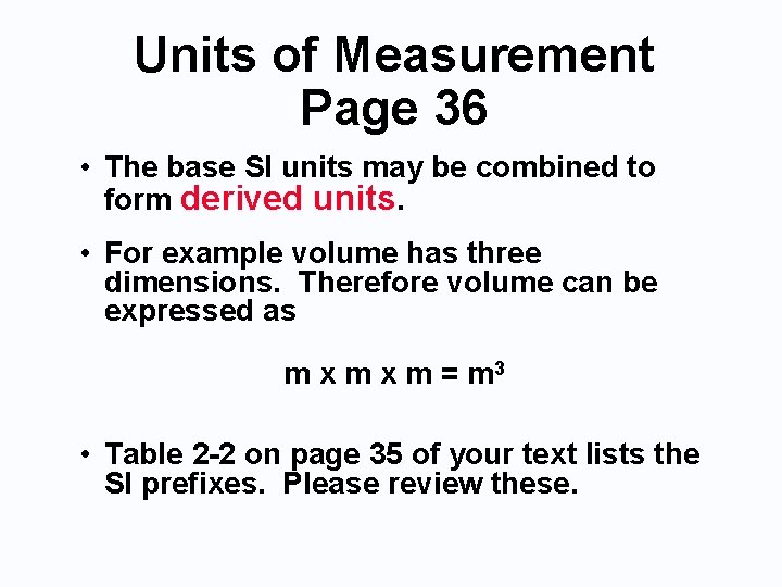Units of Measurement Page 36 • The base SI units may be combined to