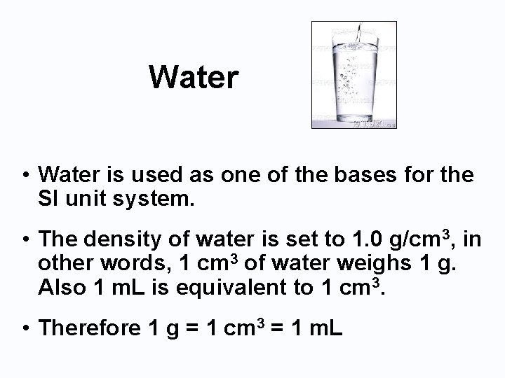 Water • Water is used as one of the bases for the SI unit
