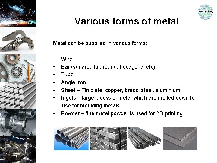 Various forms of metal Metal can be supplied in various forms: • Wire • Various forms of metal Metal can be supplied in various forms: • Wire •