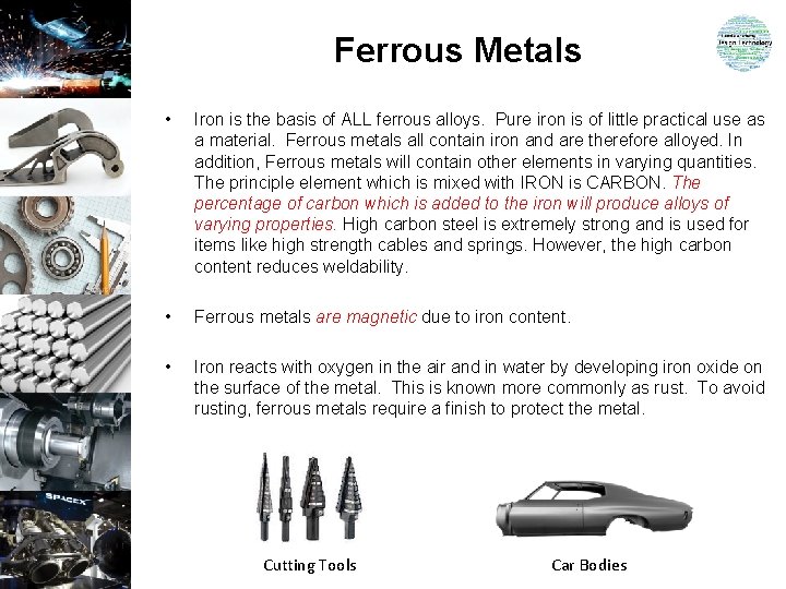 Ferrous Metals • Iron is the basis of ALL ferrous alloys. Pure iron is Ferrous Metals • Iron is the basis of ALL ferrous alloys. Pure iron is