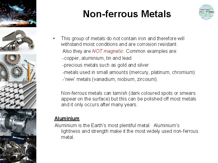 Non-ferrous Metals • This group of metals do not contain iron and therefore will Non-ferrous Metals • This group of metals do not contain iron and therefore will