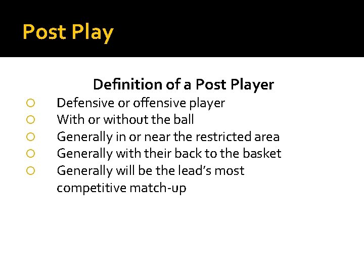 Post Play Definition of a Post Player Defensive or offensive player With or without