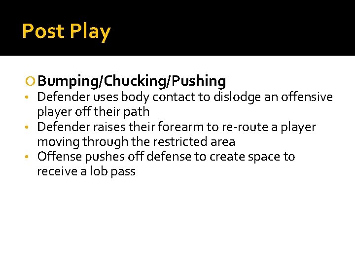 Post Play Bumping/Chucking/Pushing Defender uses body contact to dislodge an offensive player off their