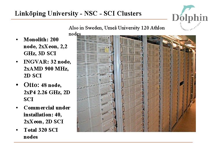 Linköping University - NSC - SCI Clusters Also in Sweden, Umeå University 120 Athlon