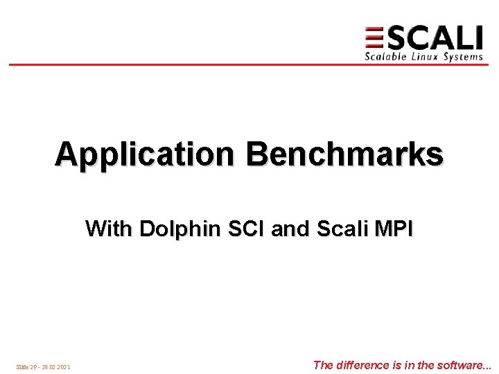 Application Benchmarks With Dolphin SCI and Scali MPI Slide 29 - 28. 02. 2021