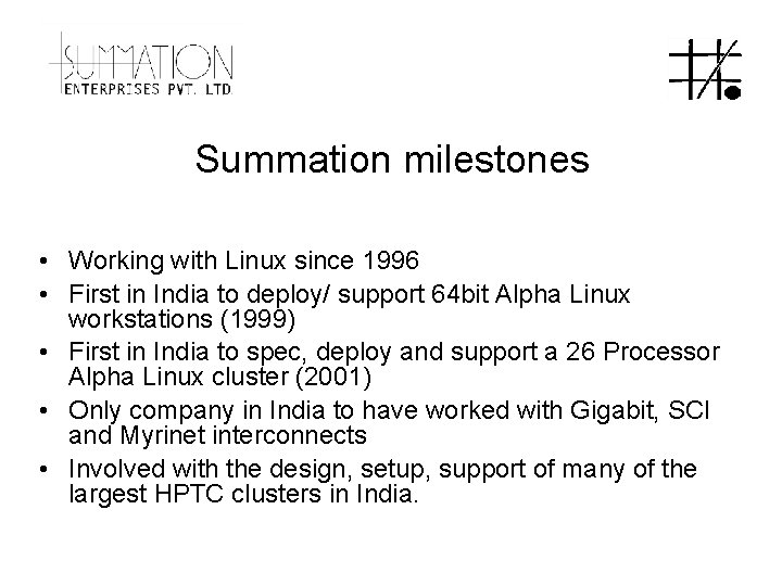 Summation milestones • Working with Linux since 1996 • First in India to deploy/