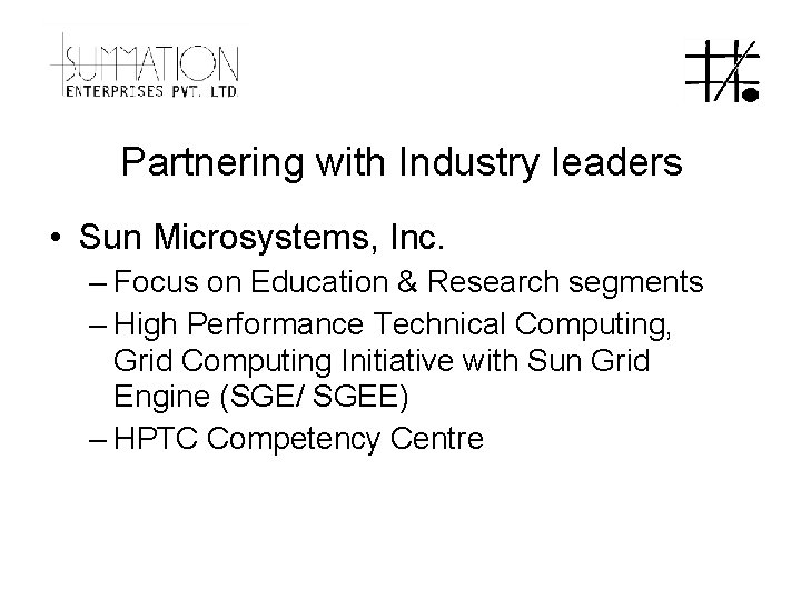 Partnering with Industry leaders • Sun Microsystems, Inc. – Focus on Education & Research