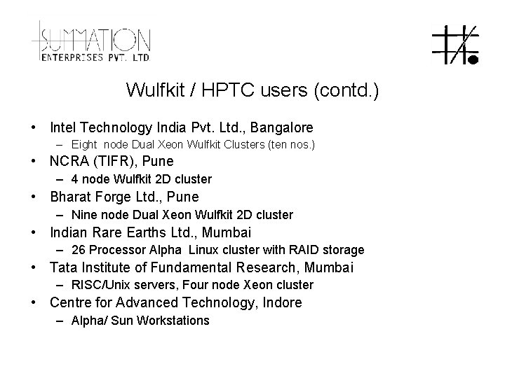 Wulfkit / HPTC users (contd. ) • Intel Technology India Pvt. Ltd. , Bangalore