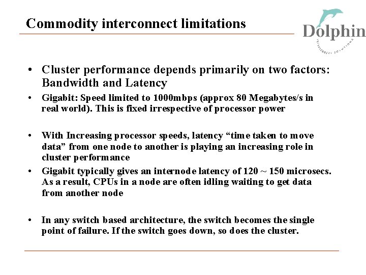 Commodity interconnect limitations • Cluster performance depends primarily on two factors: Bandwidth and Latency