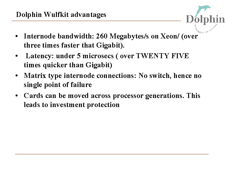 Dolphin Wulfkit advantages • Internode bandwidth: 260 Megabytes/s on Xeon/ (over three times faster