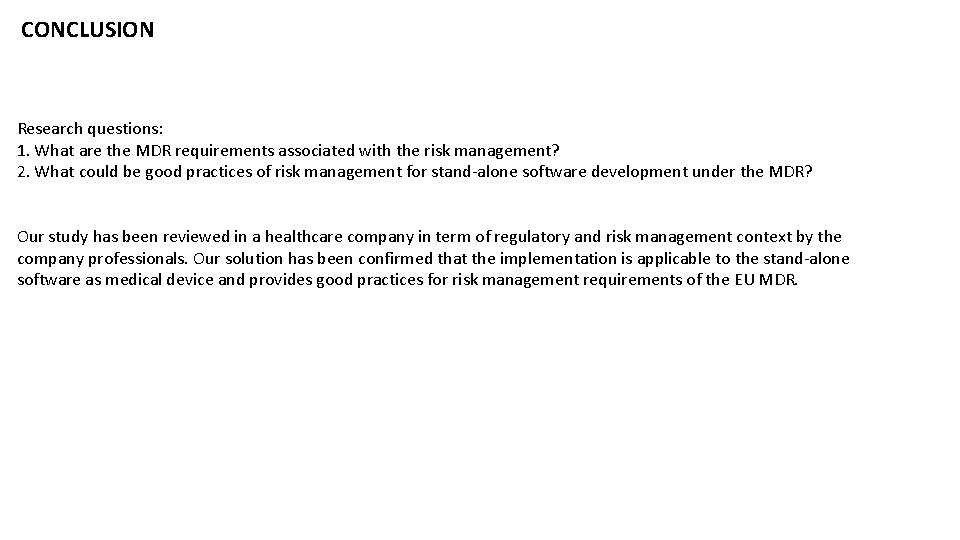 CONCLUSION Research questions: 1. What are the MDR requirements associated with the risk management?