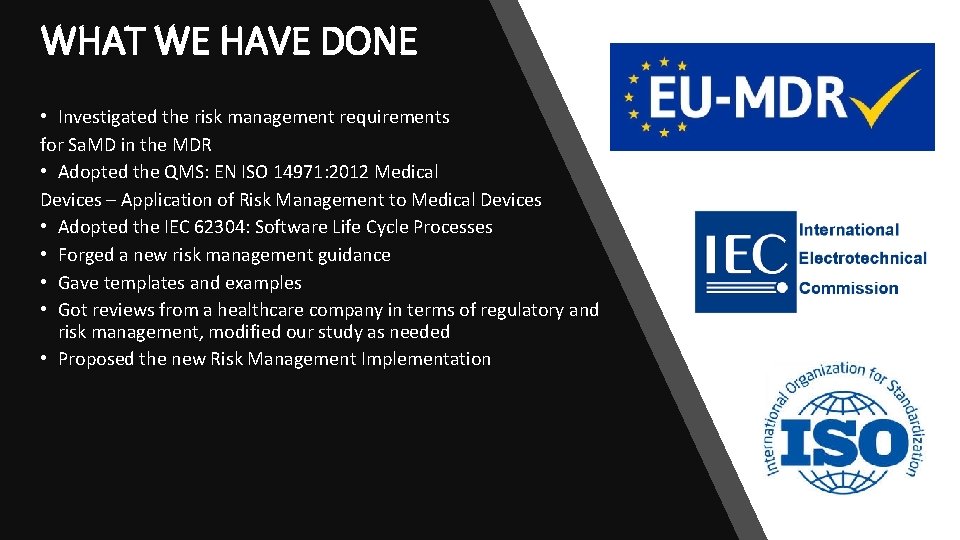 WHAT WE HAVE DONE • Investigated the risk management requirements for Sa. MD in