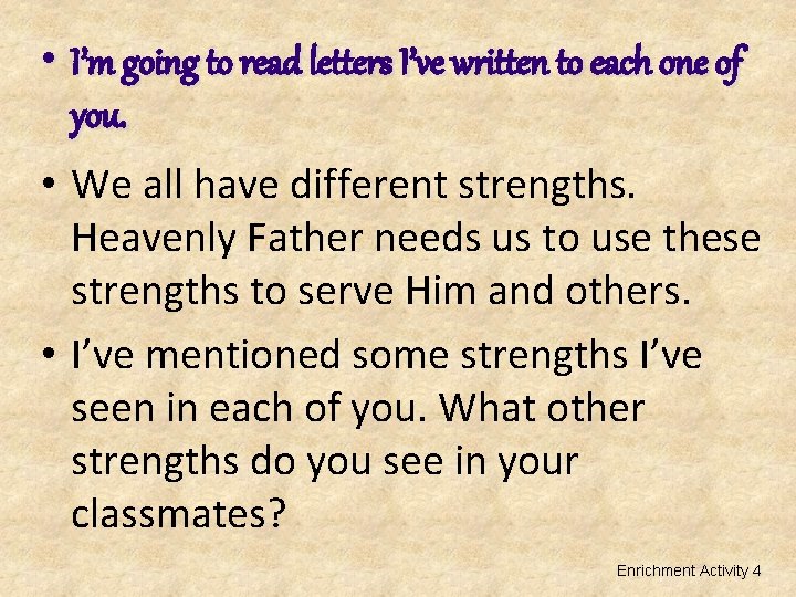  • I’m going to read letters I’ve written to each one of you.