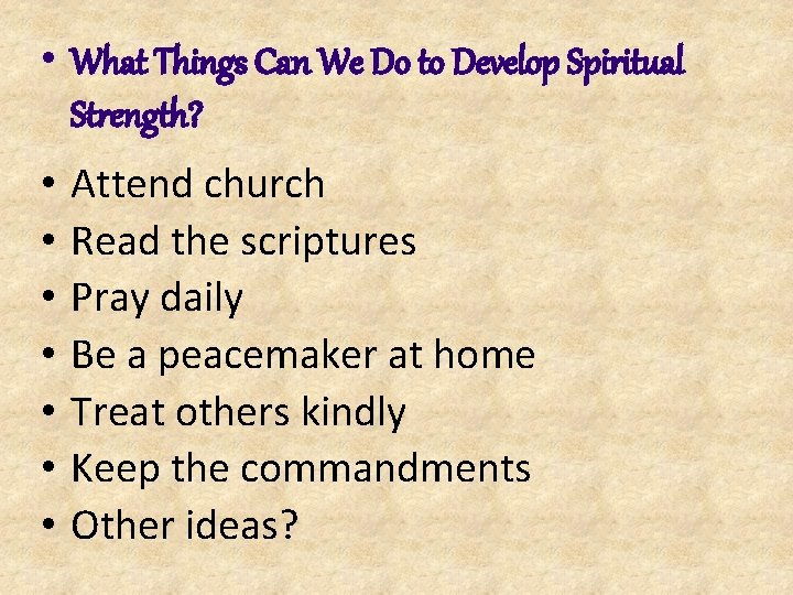 • What Things Can We Do to Develop Spiritual Strength? • • Attend • What Things Can We Do to Develop Spiritual Strength? • • Attend
