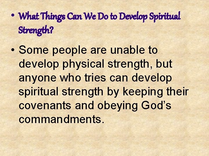  • What Things Can We Do to Develop Spiritual Strength? • Some people