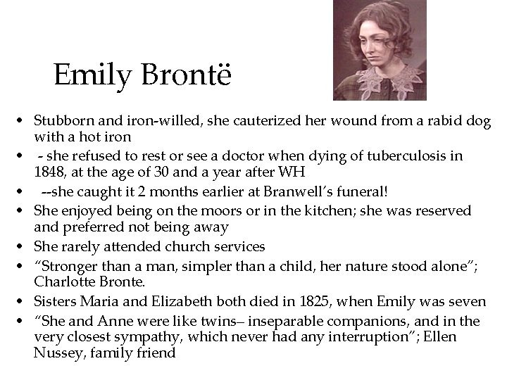 Emily Brontë • Stubborn and iron-willed, she cauterized her wound from a rabid dog