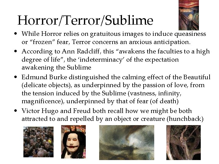 Horror/Terror/Sublime • While Horror relies on gratuitous images to induce queasiness or “frozen” fear,
