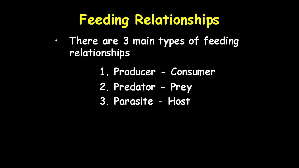 Feeding Relationships • There are 3 main types of feeding relationships 1. Producer -