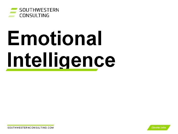 Emotional Intelligence SOUTHWESTERNCONSULTING. COM 