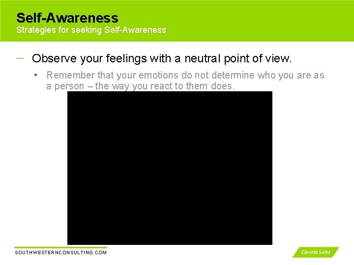 Self-Awareness Strategies for seeking Self-Awareness Observe your feelings with a neutral point of view.