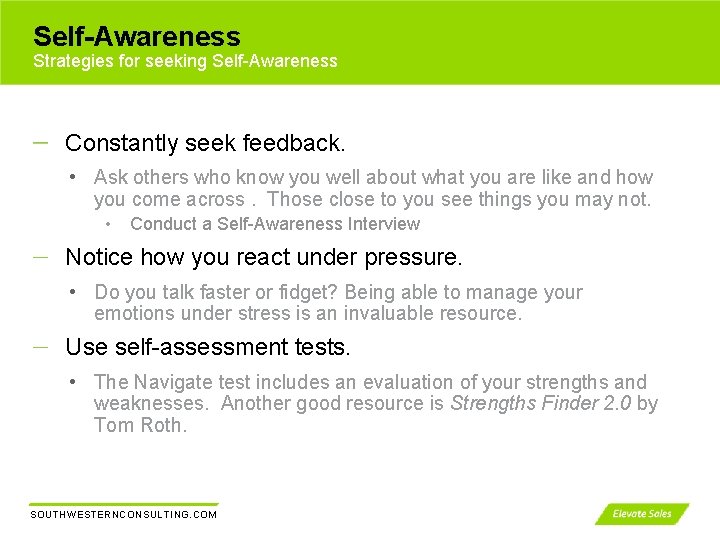 Self-Awareness Strategies for seeking Self-Awareness Constantly seek feedback. • Ask others who know you