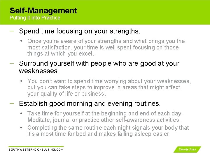 Self-Management Putting it into Practice Spend time focusing on your strengths. • Once you’re