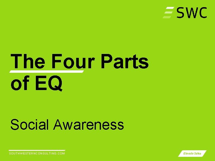 The Four Parts of EQ Social Awareness SOUTHWESTERNCONSULTING. COM 