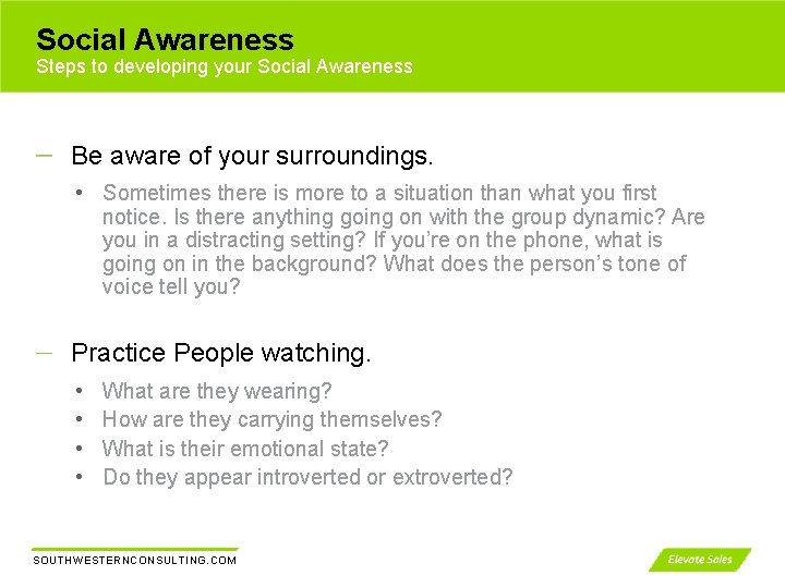 Social Awareness Steps to developing your Social Awareness Be aware of your surroundings. •