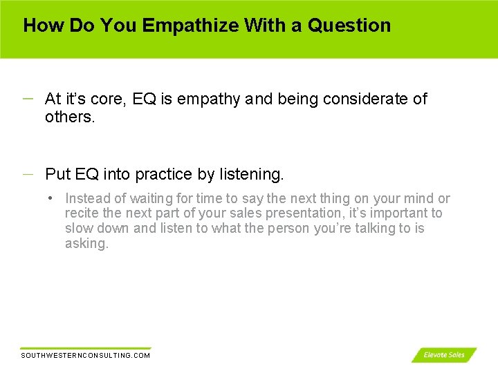 How Do You Empathize With a Question At it’s core, EQ is empathy and