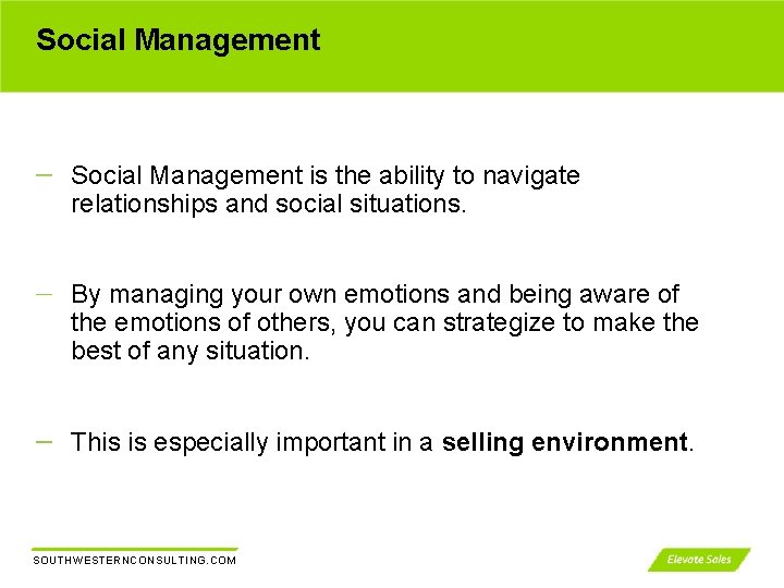 Social Management is the ability to navigate relationships and social situations. By managing your