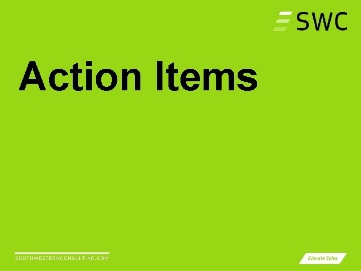 Action Items SOUTHWESTERNCONSULTING. COM 