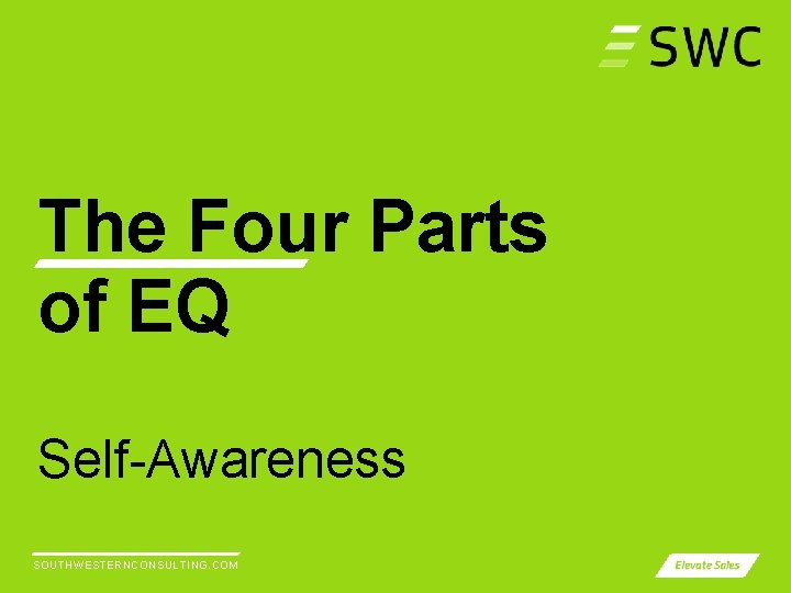 The Four Parts of EQ Self-Awareness SOUTHWESTERNCONSULTING. COM 