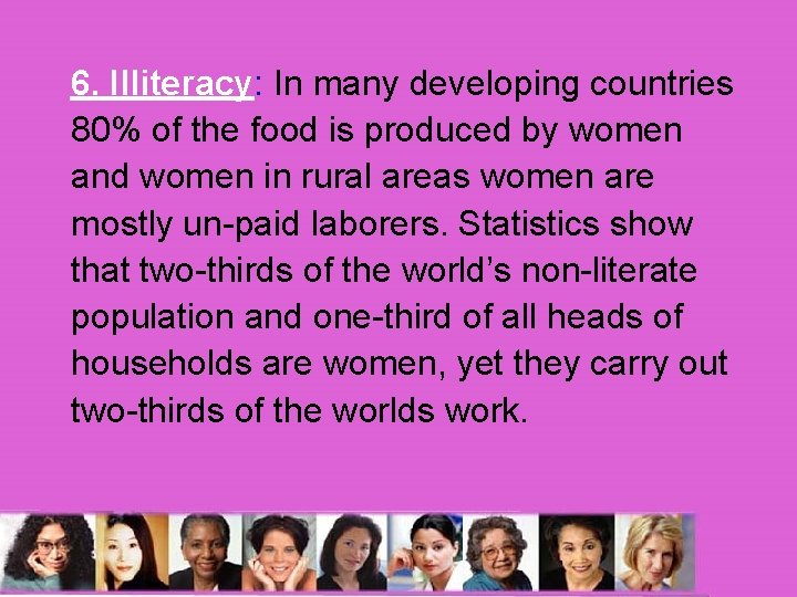 6. Illiteracy: In many developing countries 80% of the food is produced by women